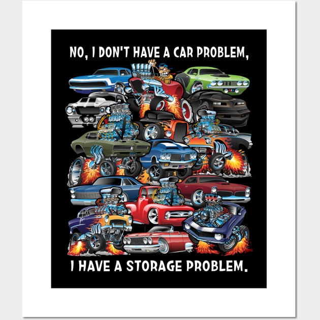 I Dont Have a Car Problem I Have a Storage Problem Cartoon Wall Art by hobrath